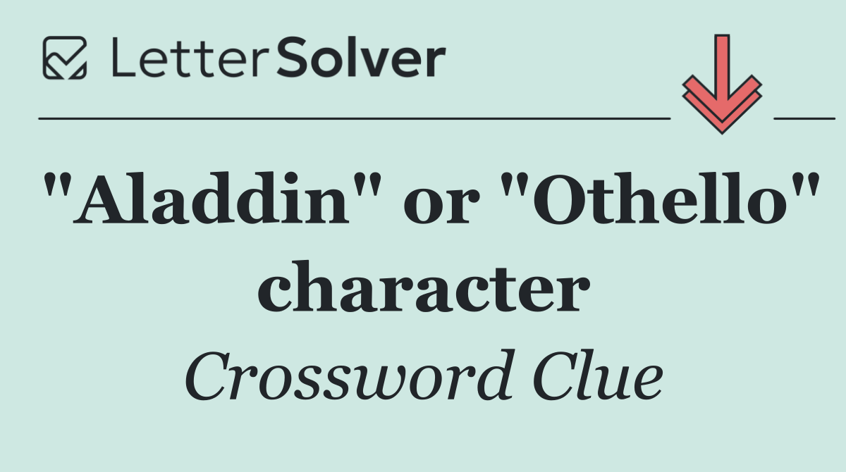 "Aladdin" or "Othello" character