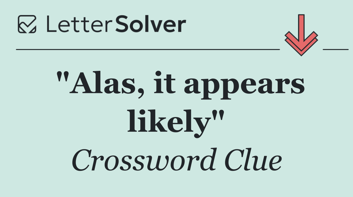 "Alas, it appears likely"