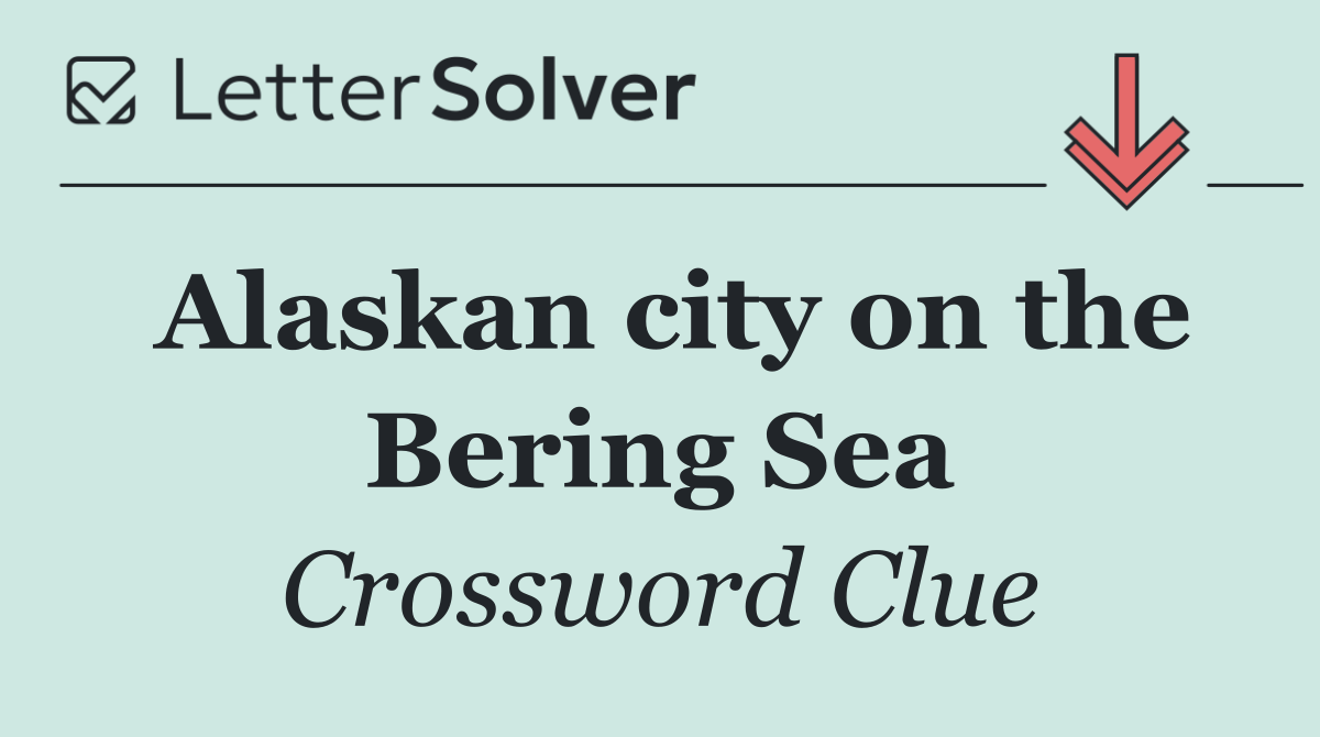 Alaskan city on the Bering Sea