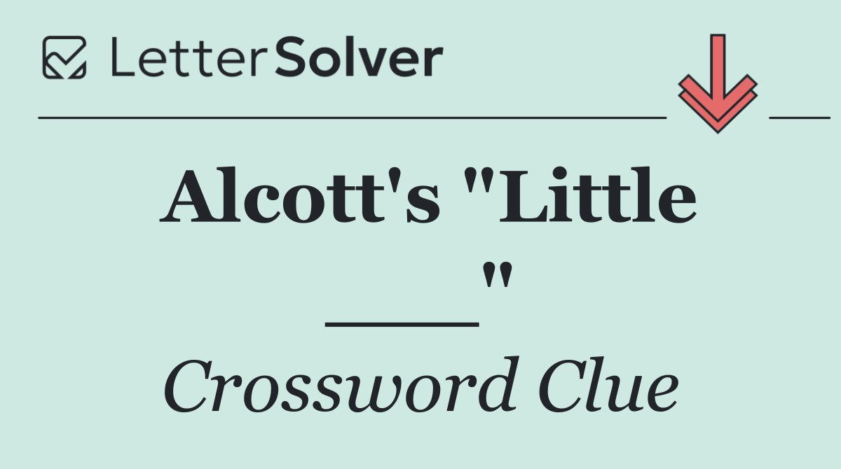 Alcott's "Little ___"