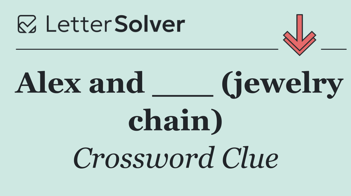 Alex and ___ (jewelry chain)