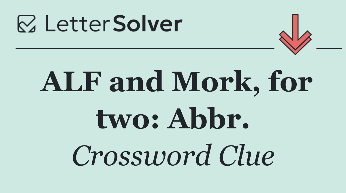 ALF and Mork, for two: Abbr.