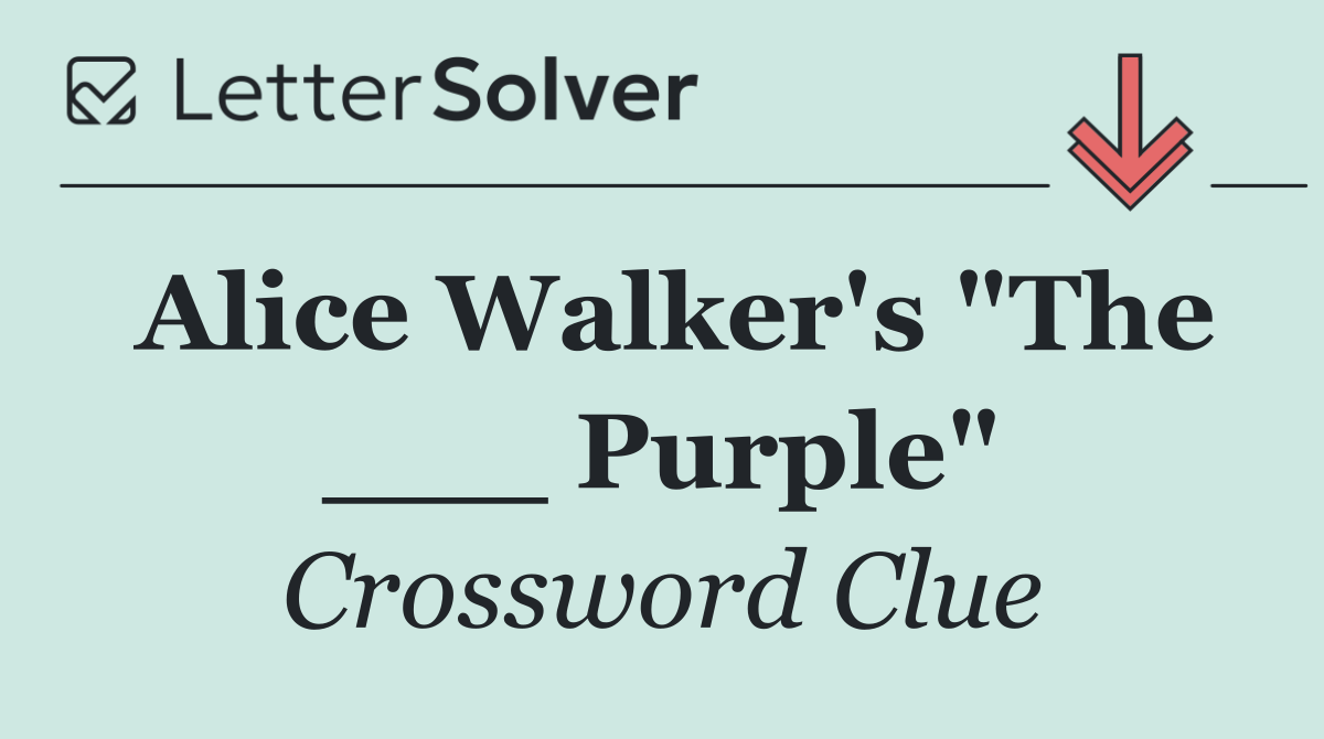 Alice Walker's "The ___ Purple"