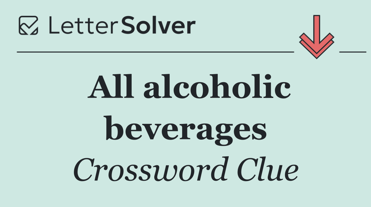 All alcoholic beverages