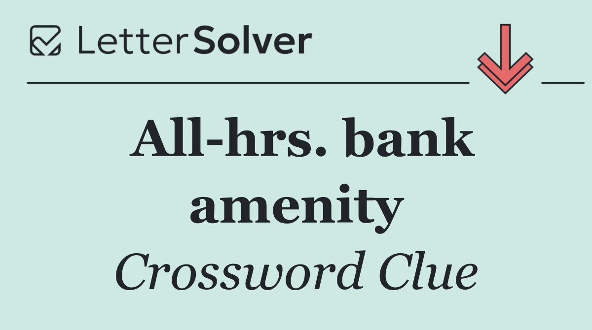 All hrs. bank amenity