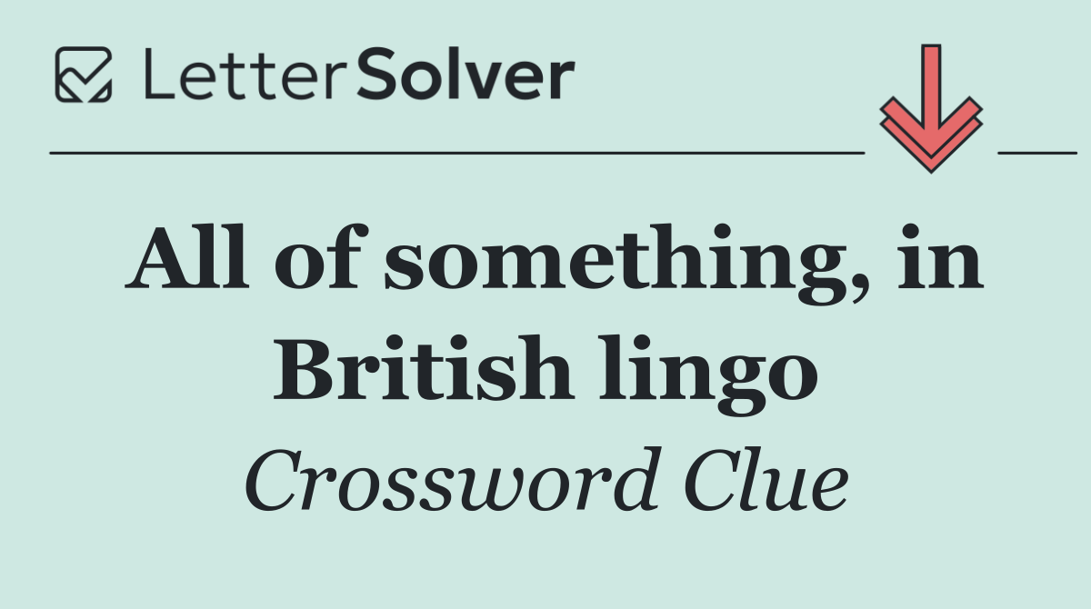 All of something, in British lingo