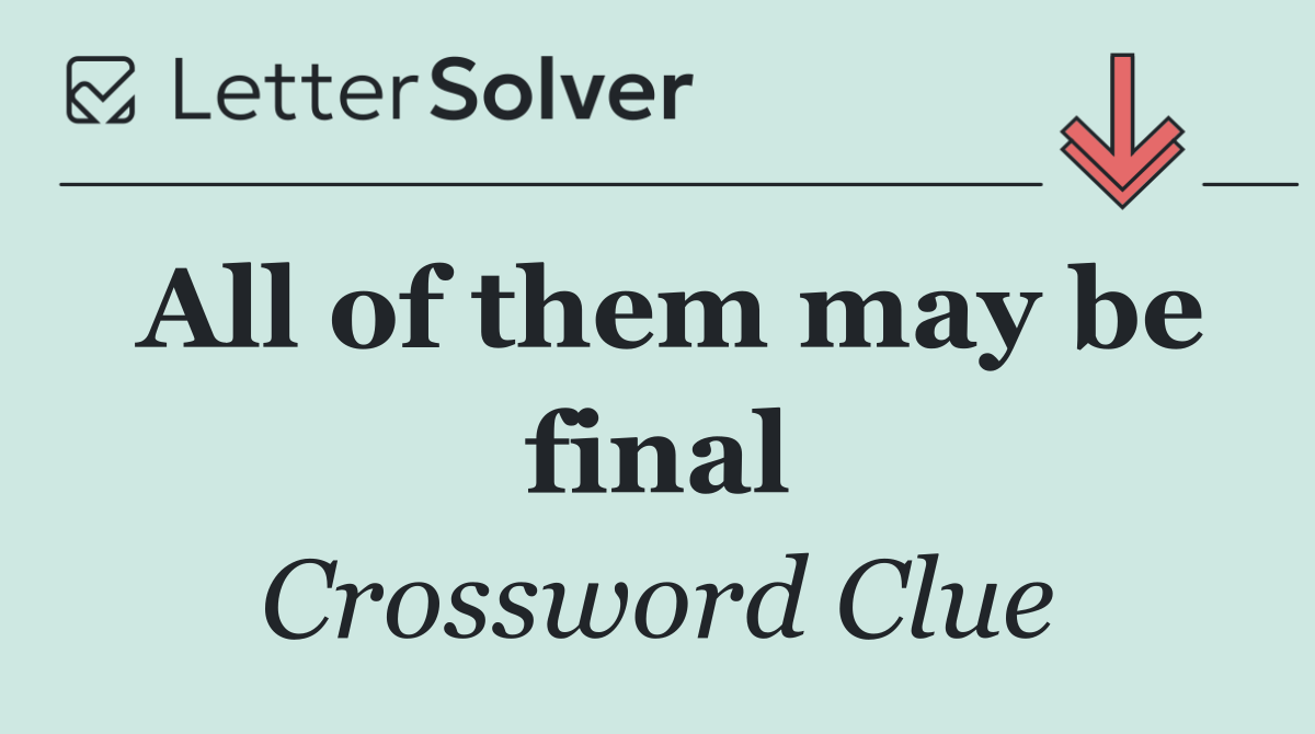 All of them may be final