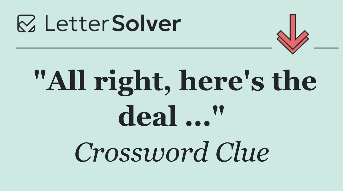 "All right, here's the deal ..."
