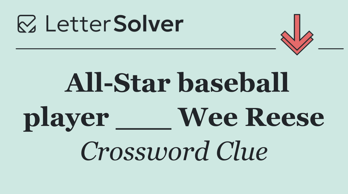 All Star baseball player ___ Wee Reese