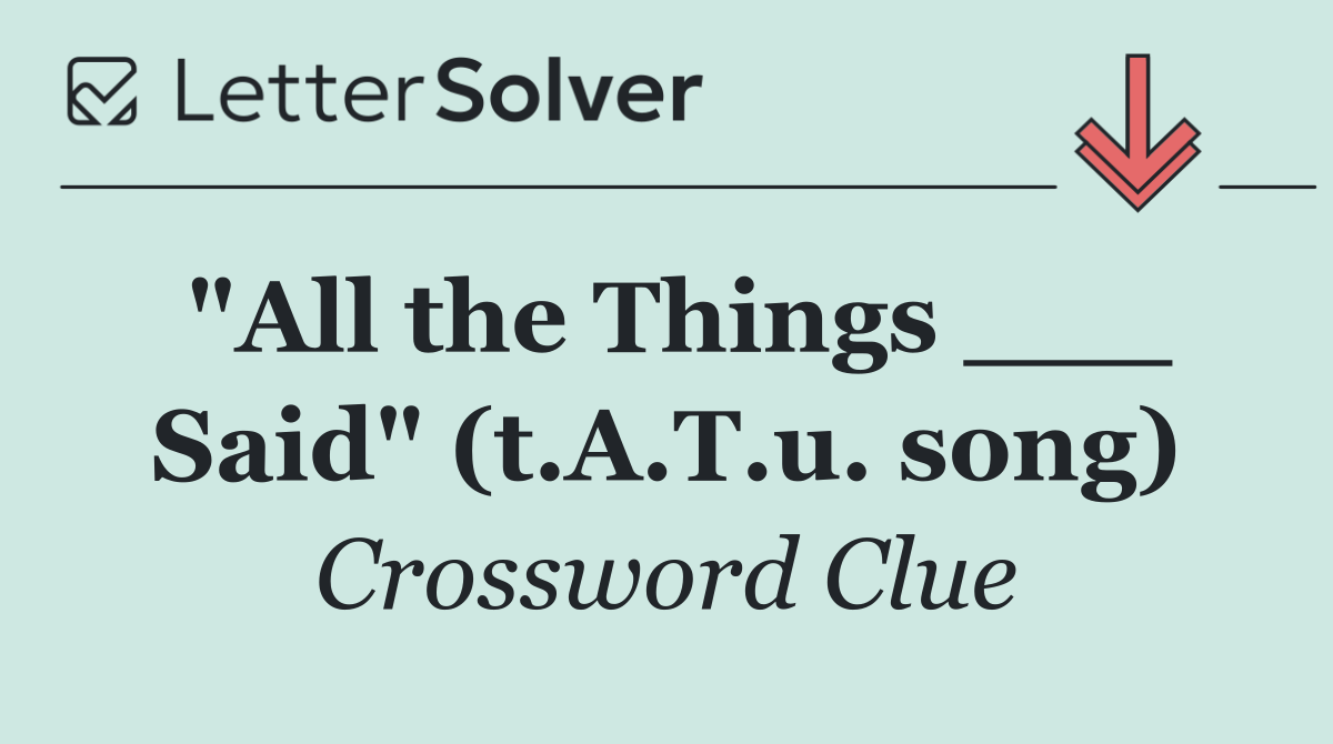 "All the Things ___ Said" (t.A.T.u. song)