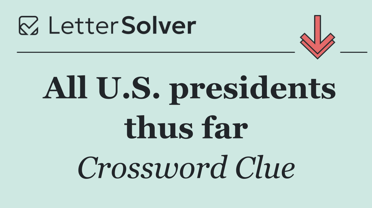 All U.S. presidents thus far