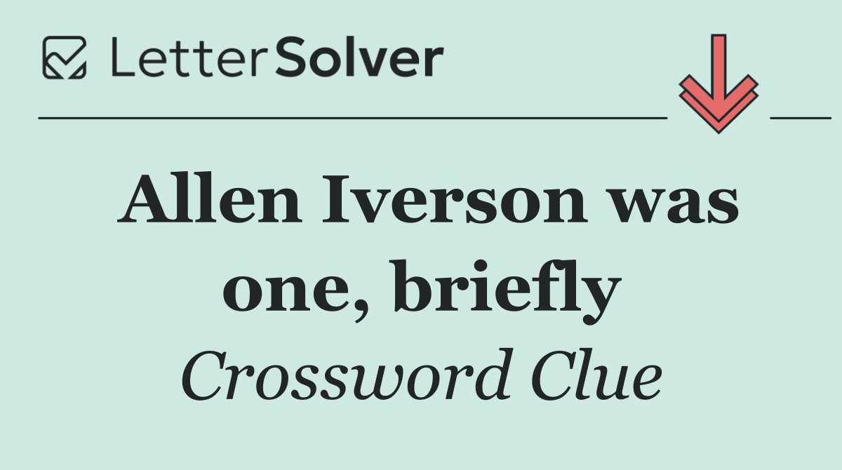Allen Iverson was one, briefly