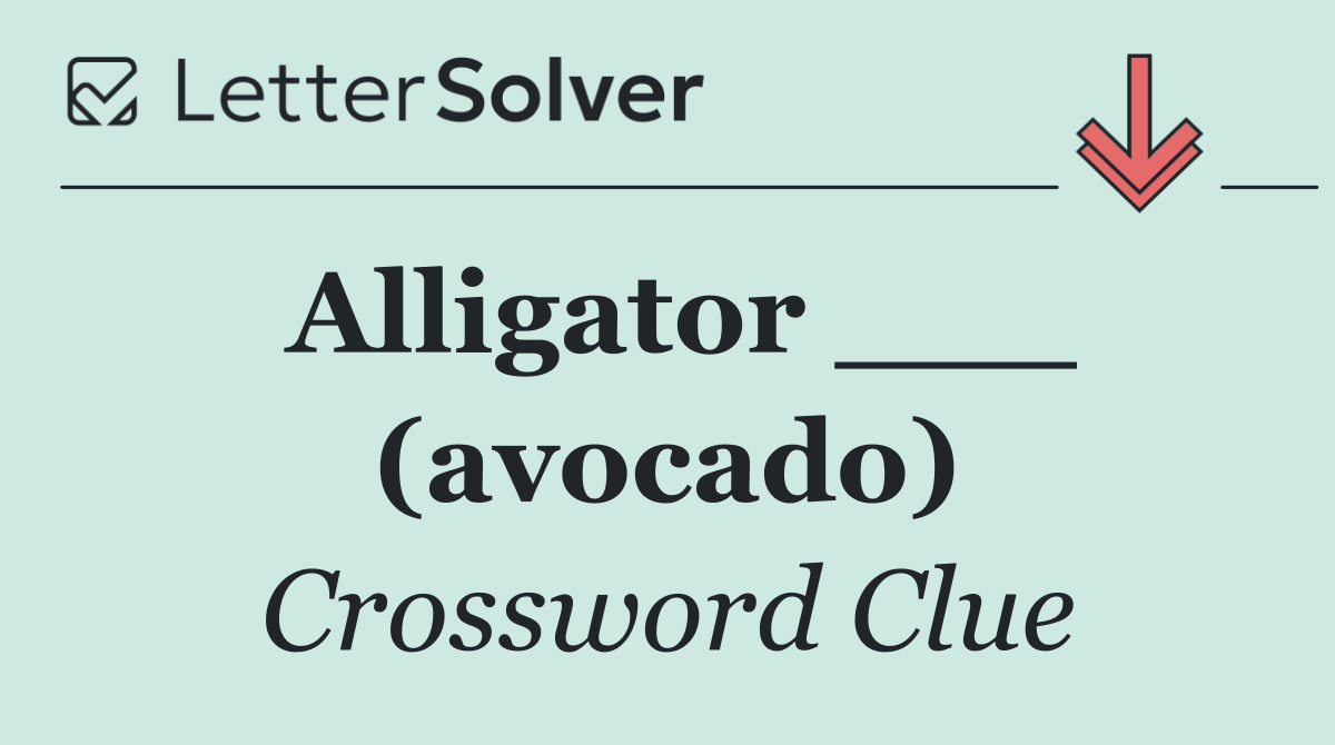 Alligator ___ (avocado)