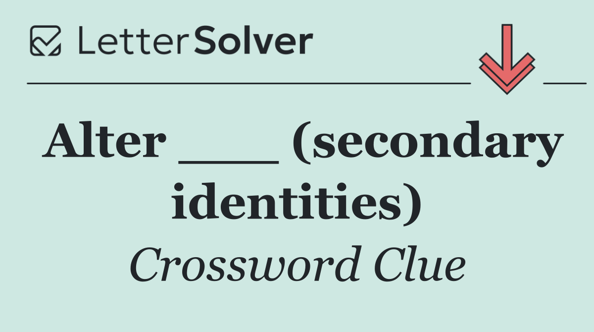 Alter ___ (secondary identities)