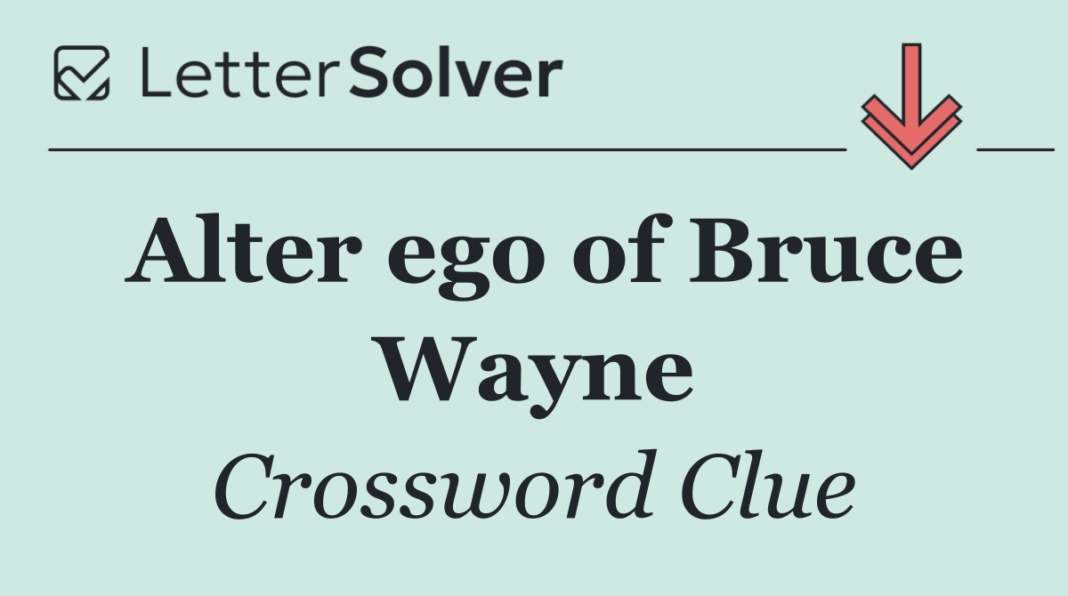 Alter ego of Bruce Wayne