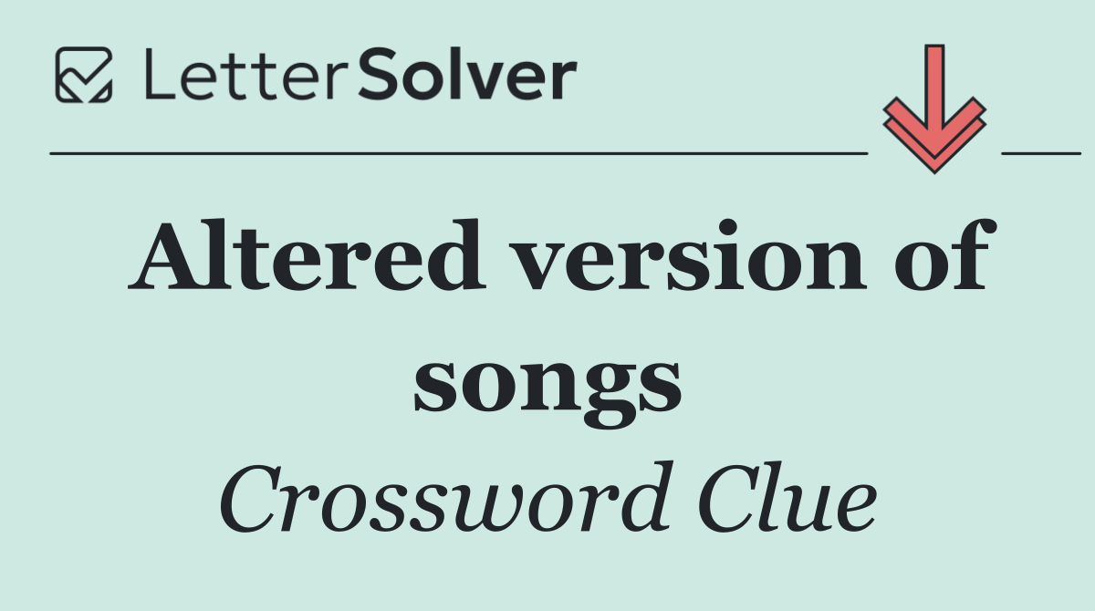 Altered version of songs