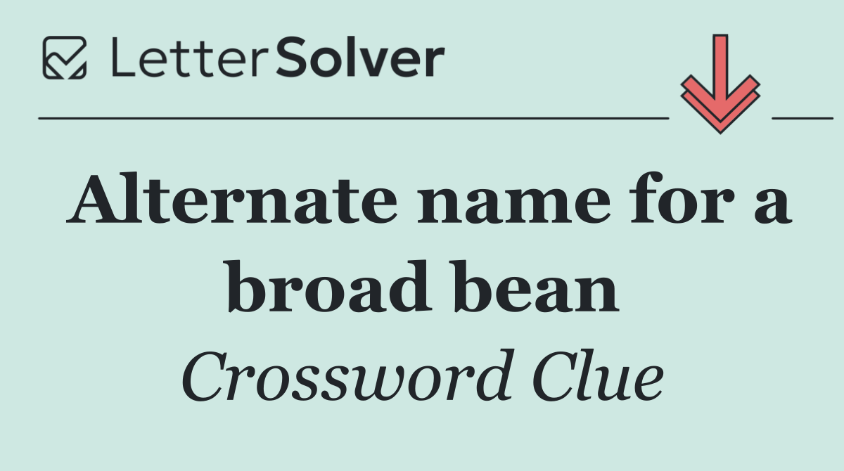 Alternate name for a broad bean