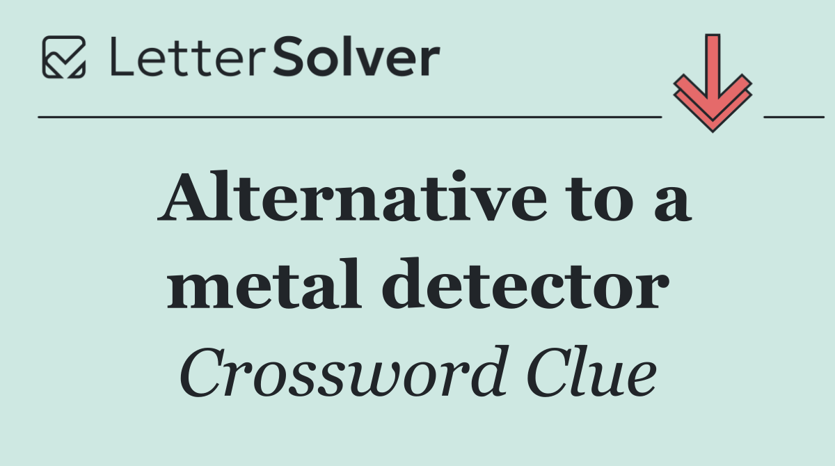 Alternative to a metal detector