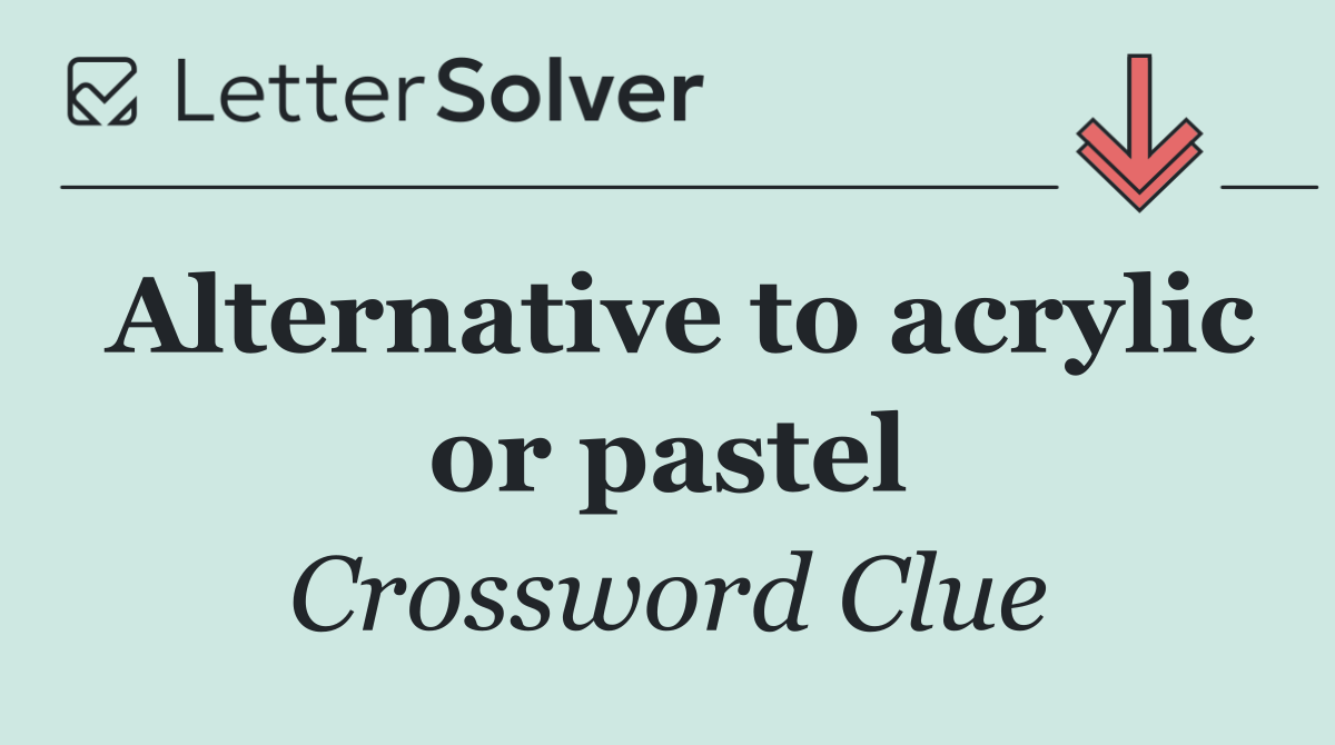 Alternative to acrylic or pastel