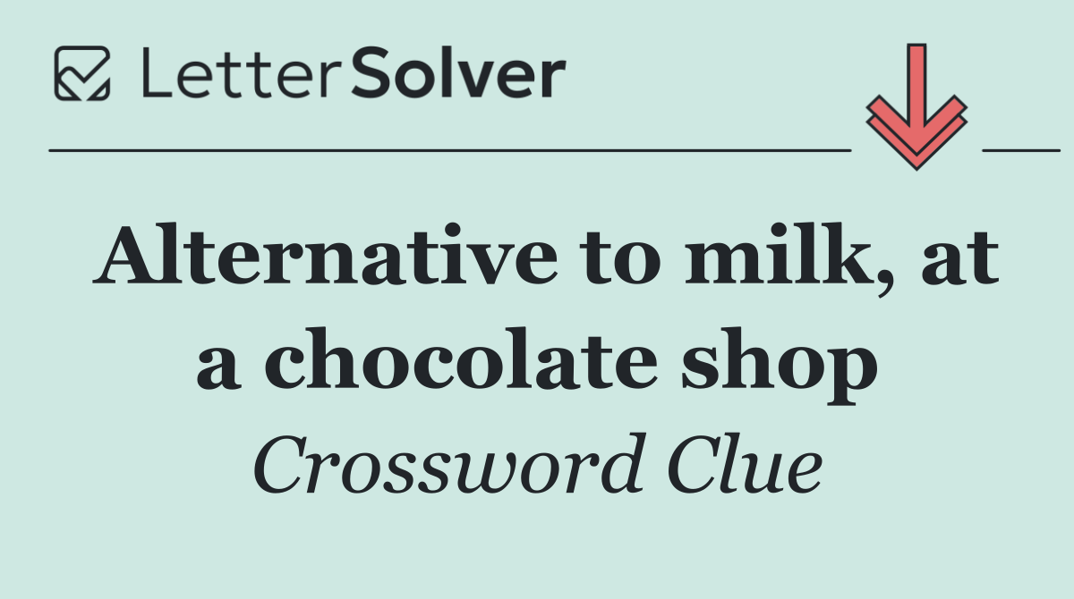 Alternative to milk, at a chocolate shop