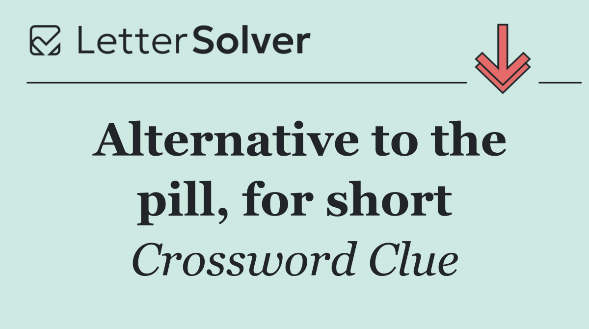 Alternative to the pill, for short