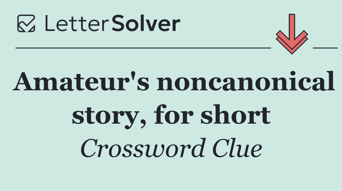 Amateur's noncanonical story, for short