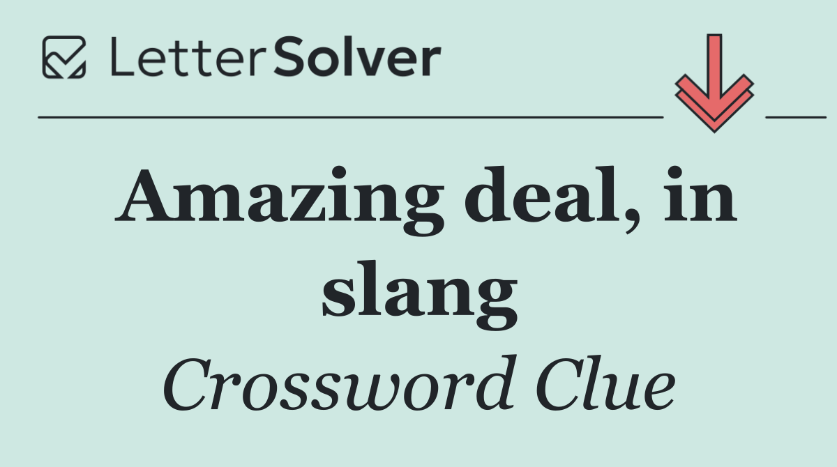 Amazing deal, in slang