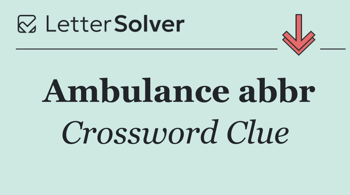 Ambulance abbr