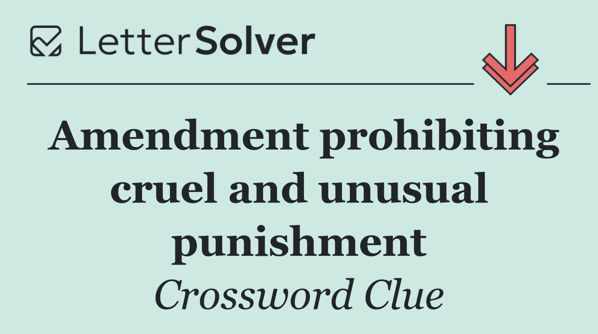 Amendment prohibiting cruel and unusual punishment