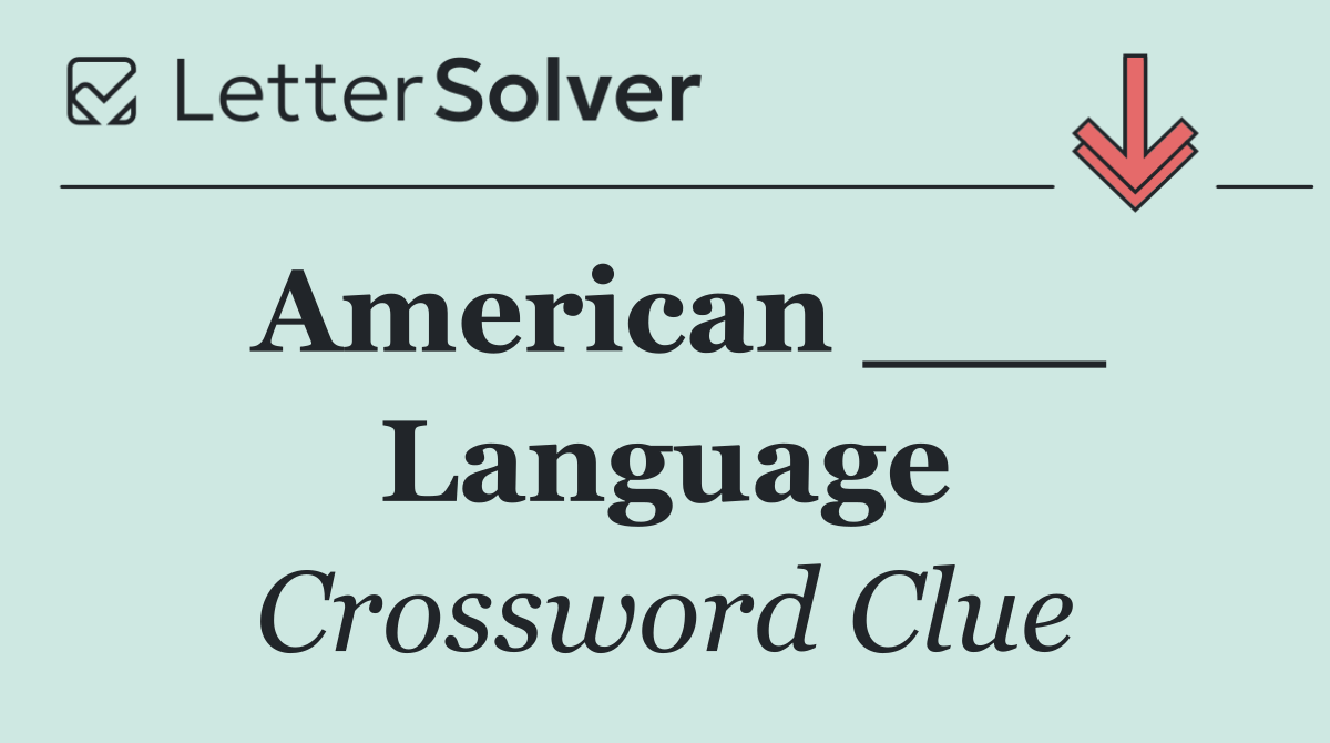American ___ Language