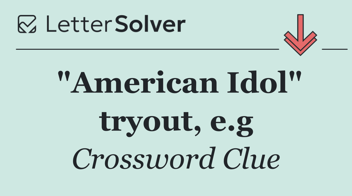 "American Idol" tryout, e.g