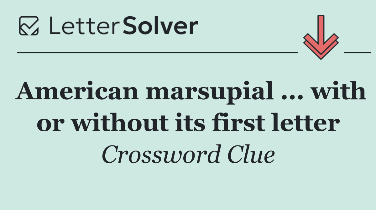 American marsupial ... with or without its first letter