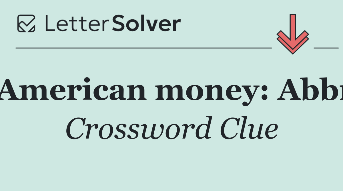American money: Abbr