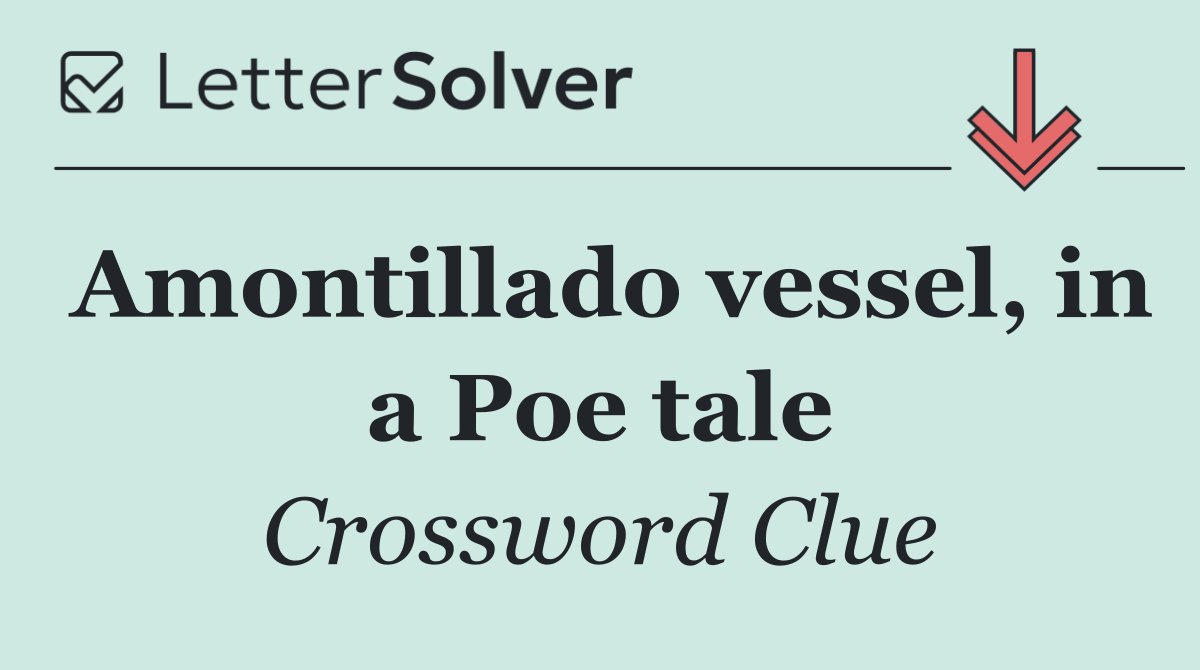 Amontillado vessel, in a Poe tale
