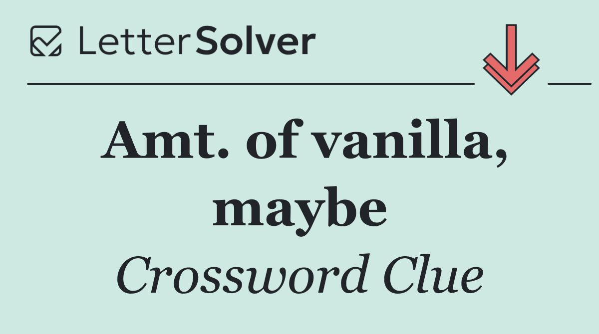 Amt. of vanilla, maybe