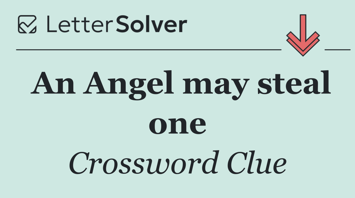 An Angel may steal one