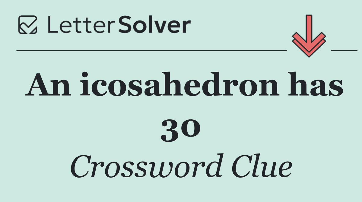 An icosahedron has 30