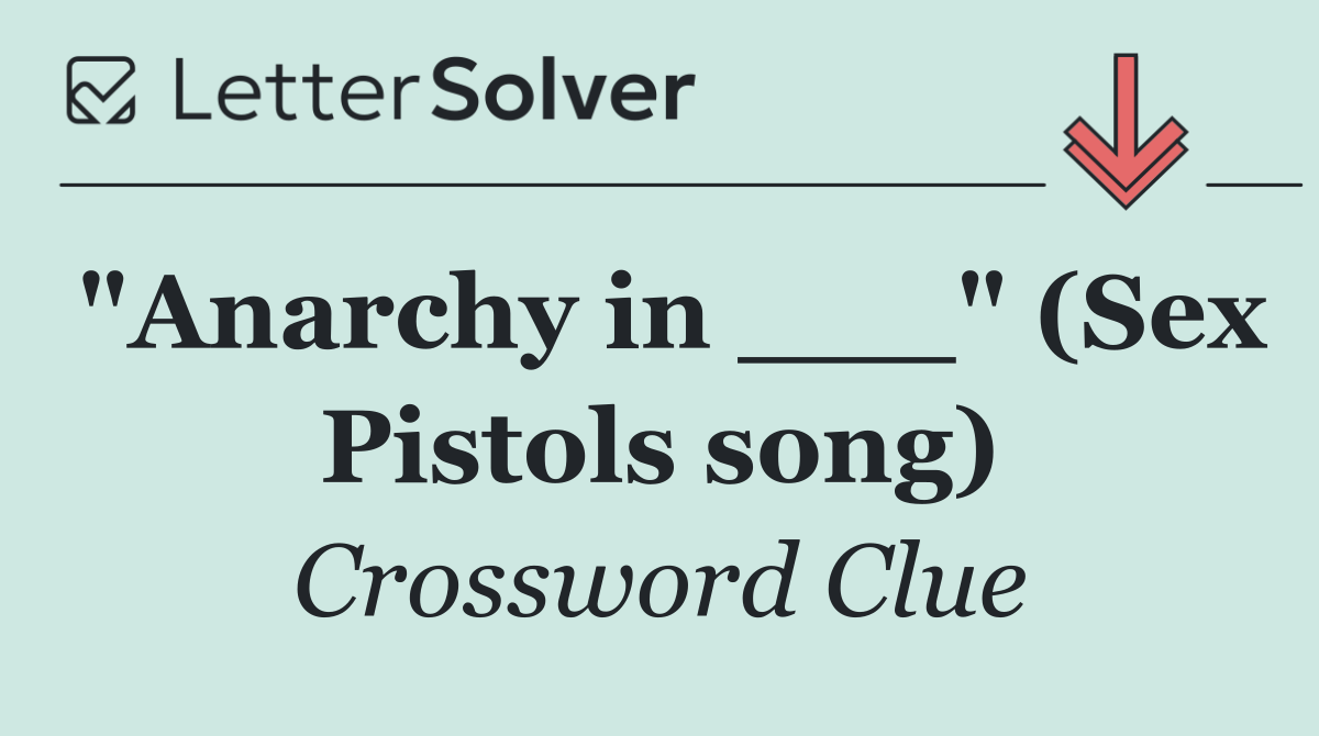 "Anarchy in ___" (Sex Pistols song)