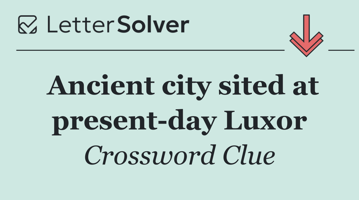 Ancient city sited at present day Luxor