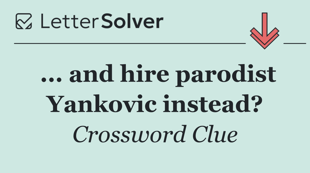 ... and hire parodist Yankovic instead?