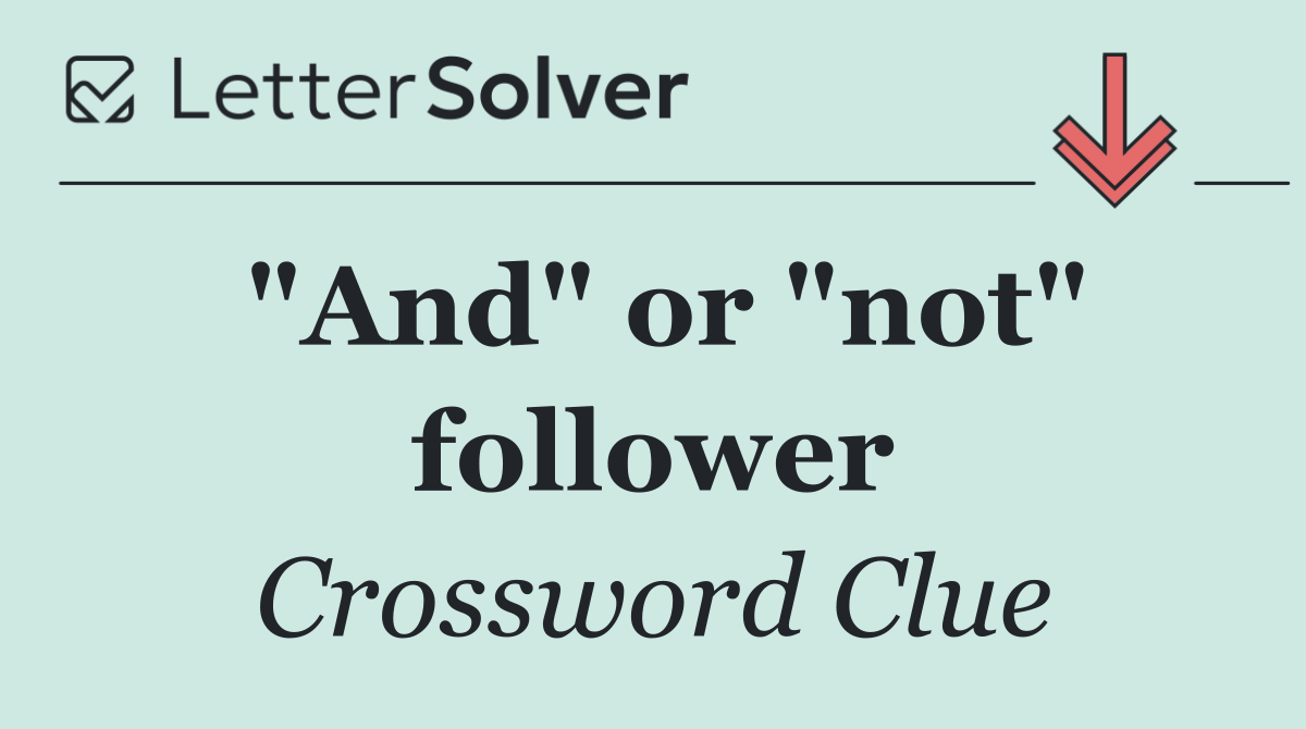 "And" or "not" follower