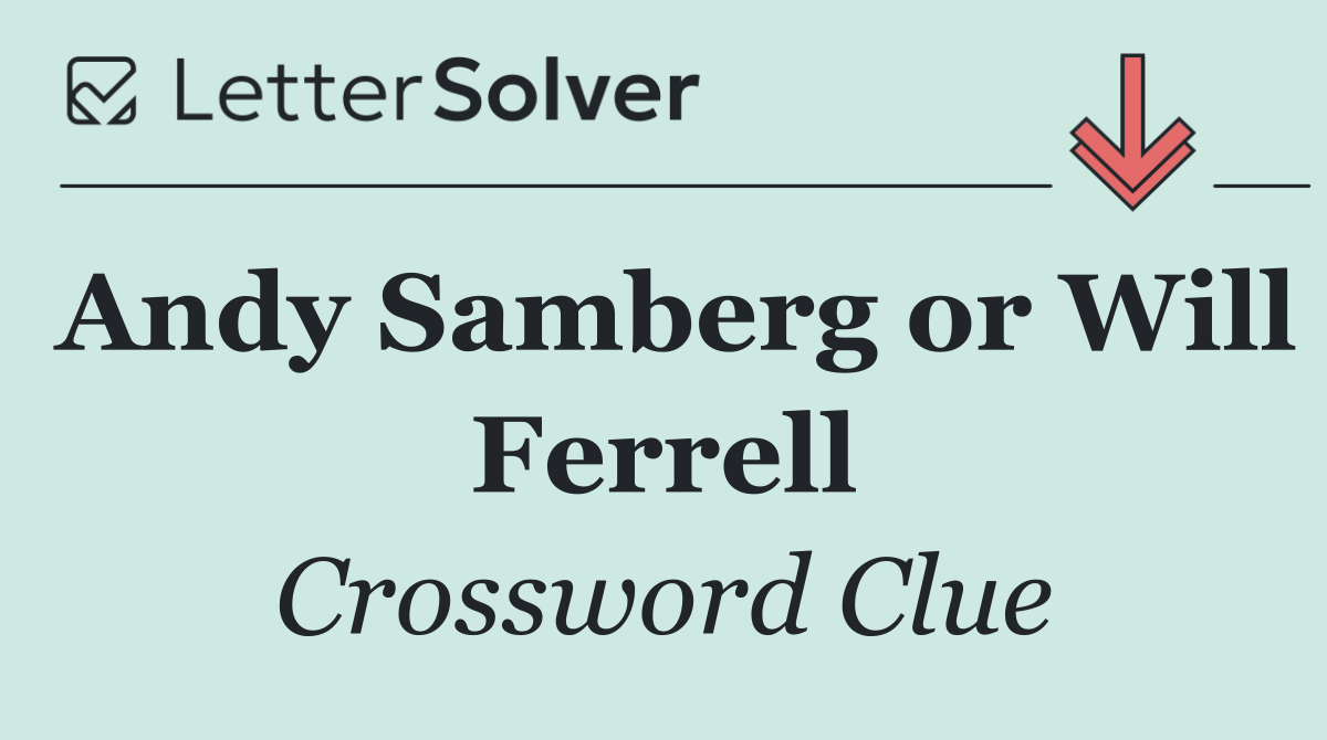 Andy Samberg or Will Ferrell