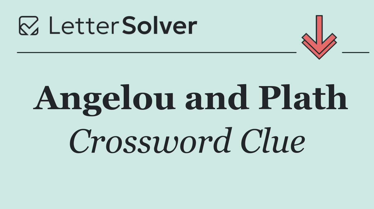 Angelou and Plath