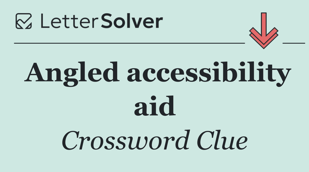 Angled accessibility aid