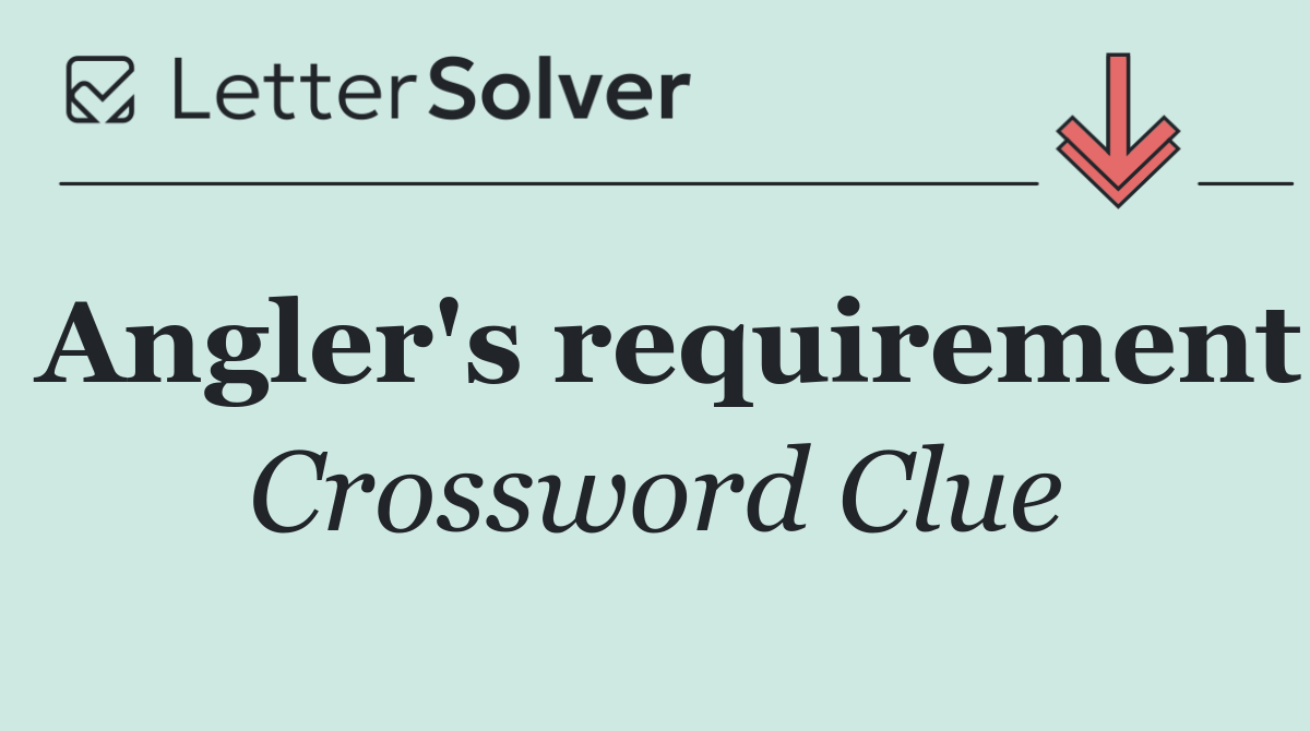 Angler's requirement