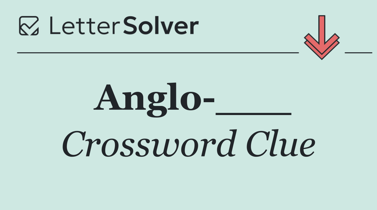 Anglo ___