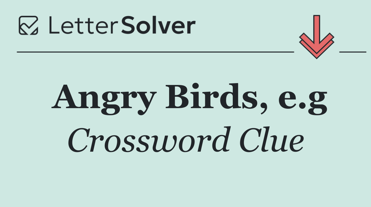 Angry Birds, e.g