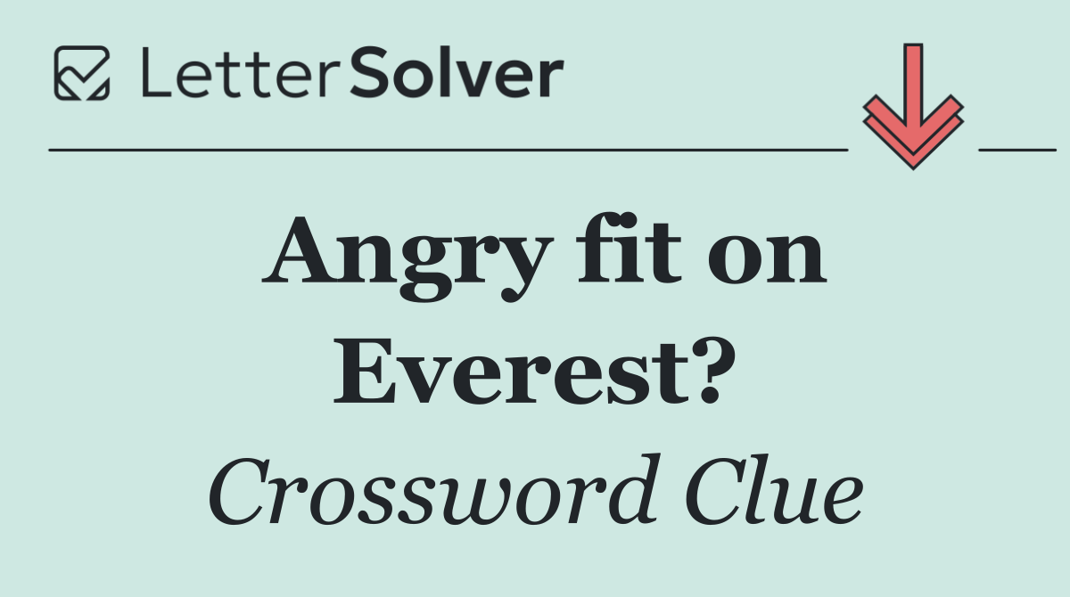 Angry fit on Everest?