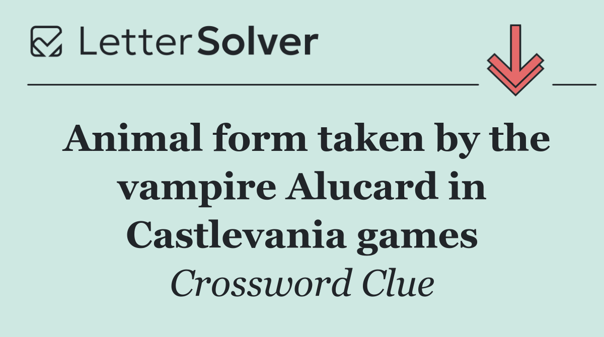Animal form taken by the vampire Alucard in Castlevania games