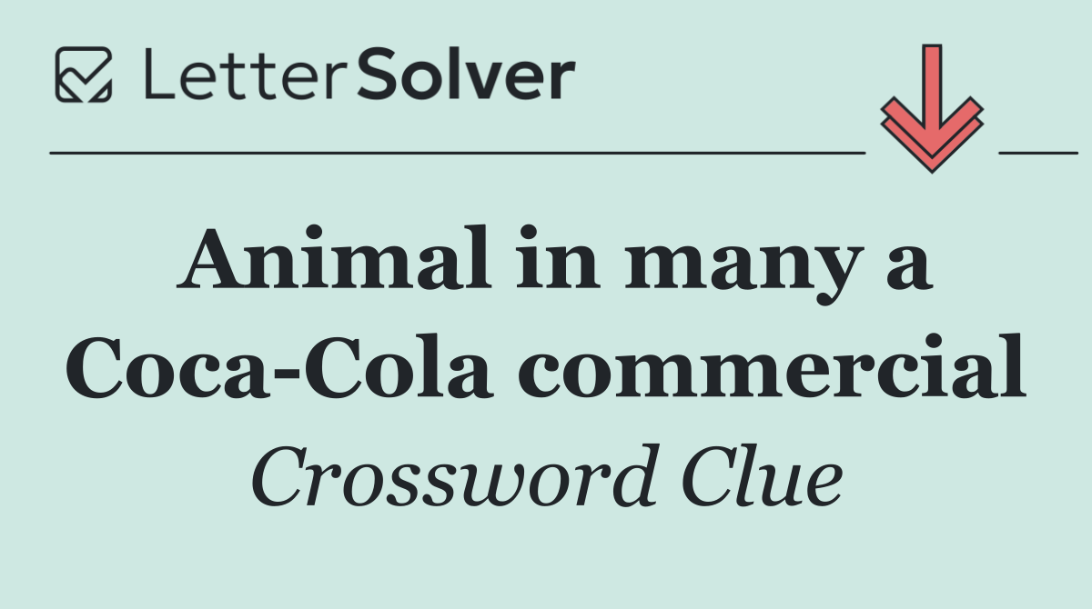 Animal in many a Coca Cola commercial